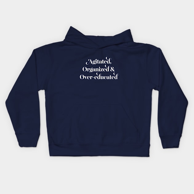 Agitated, organized and over-educated Kids Hoodie by DankFutura